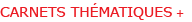 CARNETS THÉMATIQUES