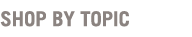 Shop by topic