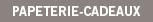 PAPETERIE, CADEAUX