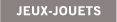 JEUX, JOUETS