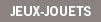 JEUX, JOUETS