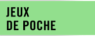 JEUX DE POCHE