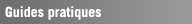 Guides pratiques