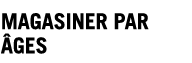 MAGASINER PAR ÂGES
