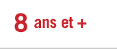 8 ans et +
