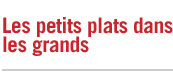 Les petits plats dans les grands