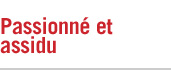 Passionné et assidu