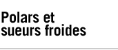 Polars et sueurs froides