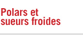 Polars et sueurs froides