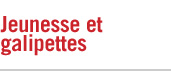 Jeunesse et galipettes