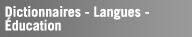 Dictionnaires - Langues - Éducation