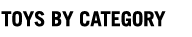 TOYS BY CATEGORY